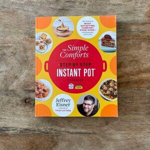 NEW The Simple Comforts Step-by-Step Instant Pot Cookbook by Jeffrey Eisner